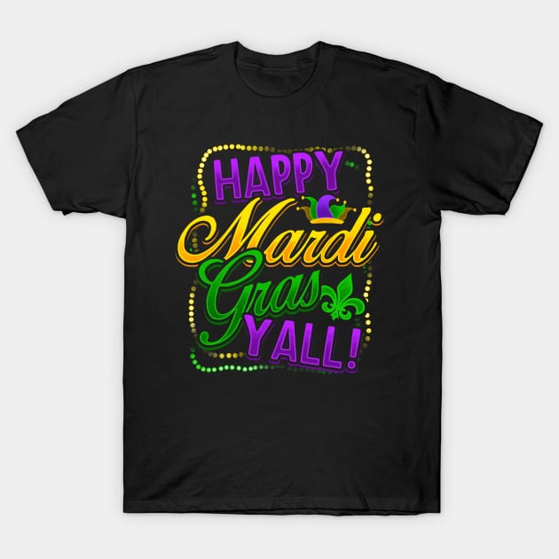 Happy Mardi Gras Yall T-Shirt by BDAZ